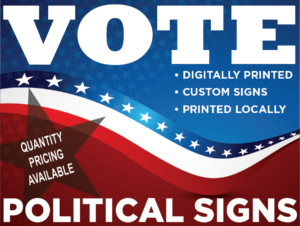 Vote Political Signs B&L Graphic Solutions